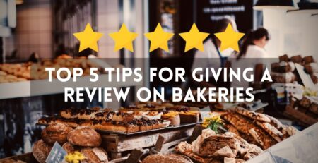 Top 5 Tips for Giving a Review on Bakeries