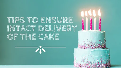 What Can Be Done to Prevent a Cake from Collapsing During Delivery