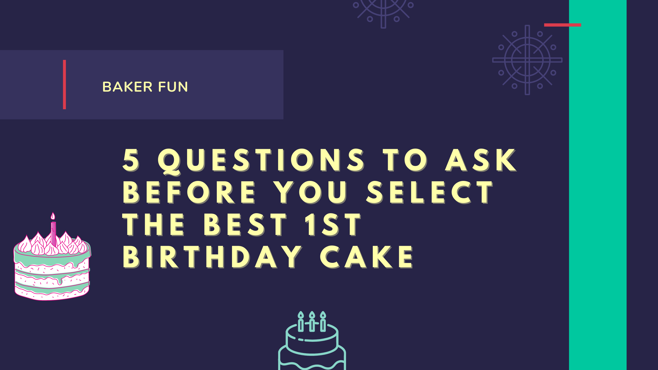 5 Questions to Ask before you Select The Best 1st Birthday Cake