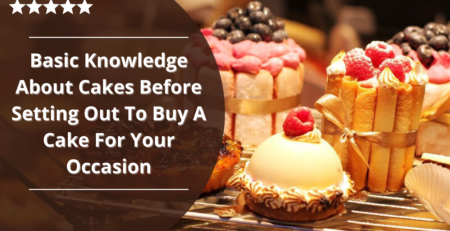 Basic Knowledge About Cakes Before Setting Out To Buy A Cake For Your Occasion