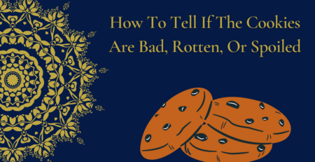 How to Tell If the Cookies are Bad, Rotten,or Spoiled
